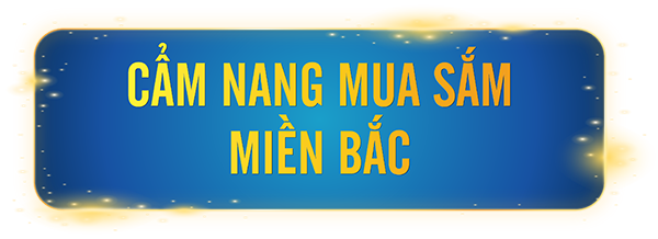 Cẩm nang mua sắm Miền Bắc