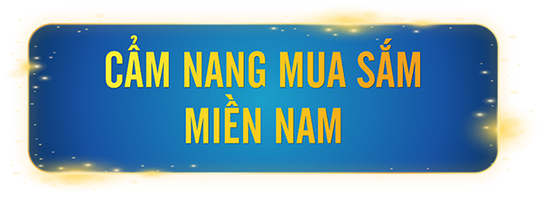 Cẩm nang mua sắm Miền Nam